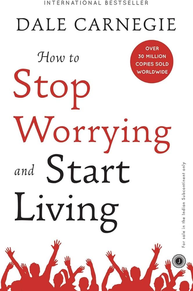 Dale Carnegie - How to stop worrying and start living